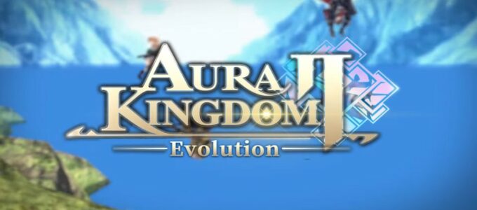 Aura Kingdom 2: Evolution - Nový mobilní MMORPG s přepracovanou hratelností a talentovým systémem